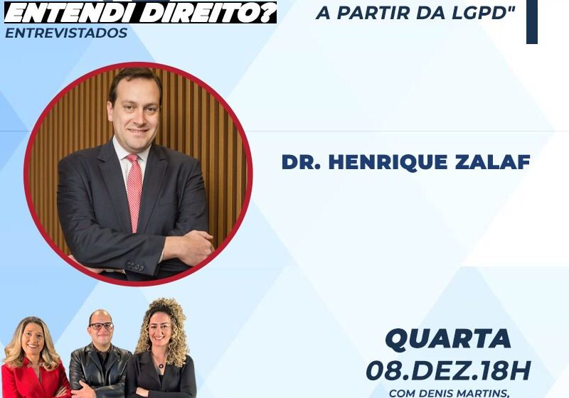 Podcast “Entendi Direito?” entrevista Henrique Zalaf sobre planejamento de negócios a partir da LGPD