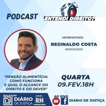 Podcast “Entendi Direito?” aborda pensão alimentícia com advogado Reginaldo Costa