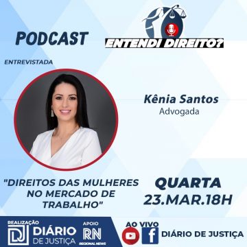 Podcast “Entendi Direito?” aborda direitos das mulheres no mercado de trabalho com Kênia Santos