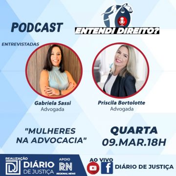 Podcast “Entendi Direito?” aborda mulheres na advocacia com Gabriela Sassi e Priscila Bortolotte