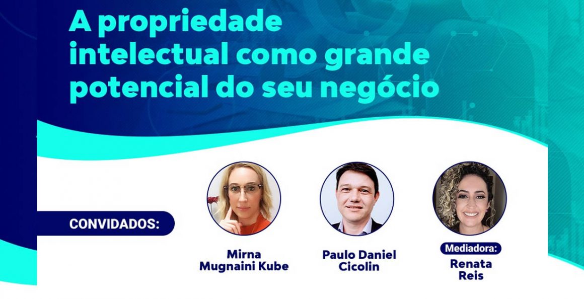 Fábrica de Inovação promove “talk” sobre propriedade intelectual com Mirna Kube e Paulo Cicolin