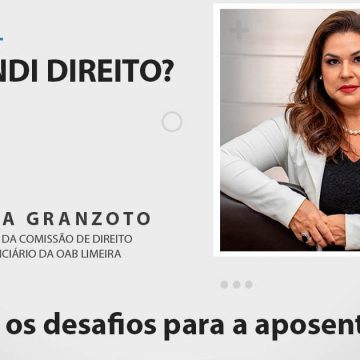 Aposentadoria é tema do podcast “Entendi Direito?” com a advogada Márcia Granzoto
