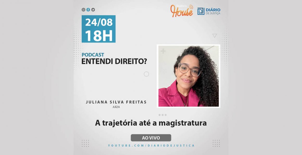 Podcast “Entendi Direito?” entrevista juíza Juliana Silva Freitas sobre trajetória na magistratura