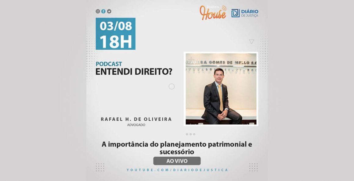 Podcast “Entendi Direito?” esclarece planejamento patrimonial e sucessório com Rafael de Oliveira