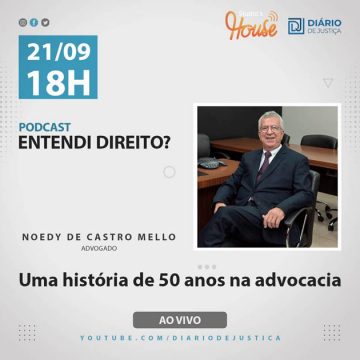 Podcast “Entendi Direito?” entrevista Noedy de Castro Mello, que completa 50 anos na advocacia