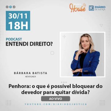 Podcast “Entendi Direito?” aborda penhora de bens com a advogada Bárbara Batista
