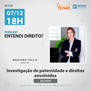 Podcast “Entendi Direito?” entrevista advogada Mariana Tellis sobre investigação de paternidade