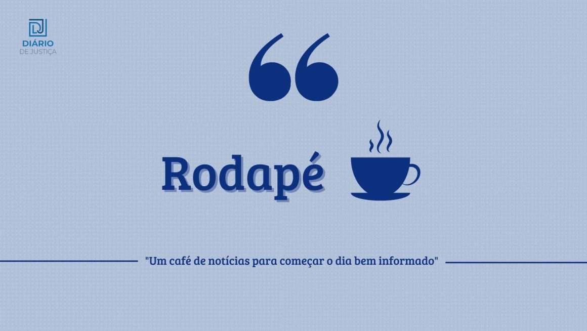 Rodapé – Um café de notícias para começar o dia bem informado (03/04/24)